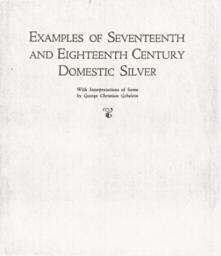 "Examples of Seventeenth and Eighteenth Century Domestic Silver"
