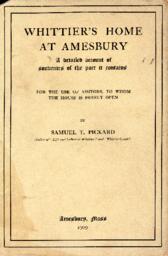 "Whittier's home at Amesbury. A detailed account of souvenirs of the poet it contains. For the use of Visitors, to whom this house is freely open" by Samuel T. Pickard